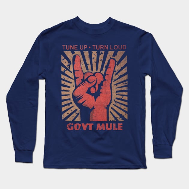 Tune up . Turn Loud Govt Mule Long Sleeve T-Shirt by MenGemeyMashkan